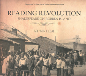 Reading Revolution : Shakespeare on Robben Island Reading Revolution : Shakespeare on Robben Island