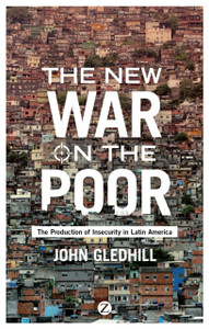 The New War on the Poor : The Production of Insecurity in Latin America The New War on the Poor : The Production of Insecurity in Latin America