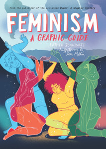 Feminism: A Graphic Guide Feminism: A Graphic Guide