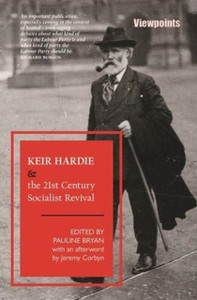 Keir Hardie and the 21st Century Socialist Revival Keir Hardie and the 21st Century Socialist Revival