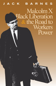 Malcolm X, Black Liberation, and the Road to Workers Power
 Malcolm X, Black Liberation, and the Road to Workers Power
