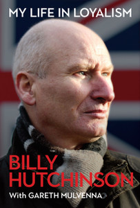 My Life in Loyalism - Billy Hutchinson
My Life in Loyalism - Billy Hutchinson