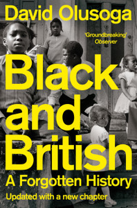 Black and British : A Forgotten History (updated) Black and British : A Forgotten History (updated)
