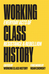 Working Class History: Everyday Acts of Resistance & Rebellion Working Class History: Everyday Acts of Resistance & Rebellion