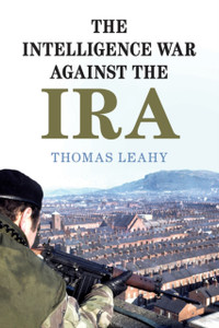 The Intelligence War against the IRA The Intelligence War against the IRA