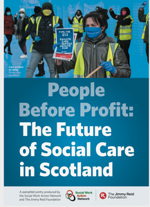 People Before Profit: The Future of Social Care in Scotland People Before Profit: The Future of Social Care in Scotland