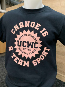 CHANGE IS A TEAM SPORT - UCWC - UNITED WORKING CLASS black t CHANGE IS A TEAM SPORT - UCWC - UNITED WORKING CLASS black t