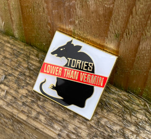 TORIES LOWER THAN VERMIN enamel badge TORIES LOWER THAN VERMIN enamel badge