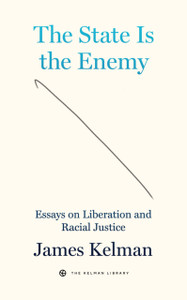 The State Is Your Enemy : Essays on Liberation and Racial Justice
 The State Is Your Enemy : Essays on Liberation and Racial Justice