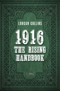 1916: The Rising Handbook 1916: The Rising Handbook