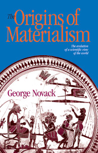 THE ORIGINS OF MATERIALISM by George Novack