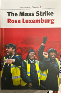 The Mass Strike - Rosa Luxemburg The Mass Strike - Rosa Luxemburg