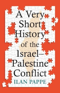 A Very Short History of the Israel–Palestine Conflict A Very Short History of the Israel–Palestine Conflict