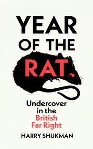 Year of the Rat : Undercover in the British Far Right