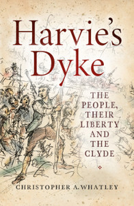 Harvie's Dyke : The People, their Liberty and the Clyde Harvie's Dyke : The People, their Liberty and the Clyde