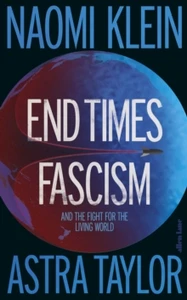 End Times Fascism : And the Fight for the Living World