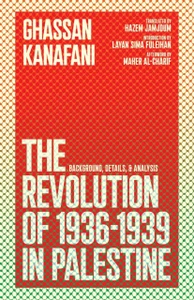 The Revolution of 1936-1939 in Palestine : Background, Details, and Analysis