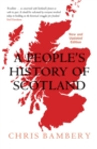 A People's History of Scotland
by Chris Bambery A People's History of Scotland
by Chris Bambery