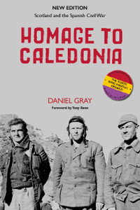 Homage to Caledonia: Scotland and the Spanish Civil War Homage to Caledonia: Scotland and the Spanish Civil War