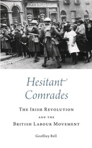 Hesitant Comrades
The Irish Revolution and the British Labour Movement Hesitant Comrades
The Irish Revolution and the British Labour Movement