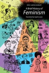 A Brief History of Feminism A Brief History of Feminism