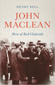 John Maclean
Hero of Red Clydeside John Maclean
Hero of Red Clydeside