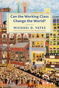 Can the Working Class Change the World? Can the Working Class Change the World?