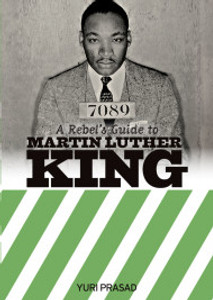 A Rebel's Guide to Martin Luther King A Rebel's Guide to Martin Luther King