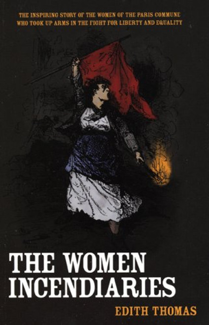The Women Incendiaries -  Edith Thomas