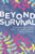 Beyond Survival