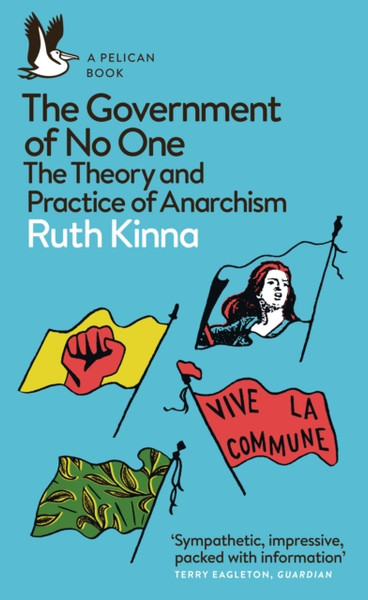 The Government of No One : The Theory and Practice of Anarchism