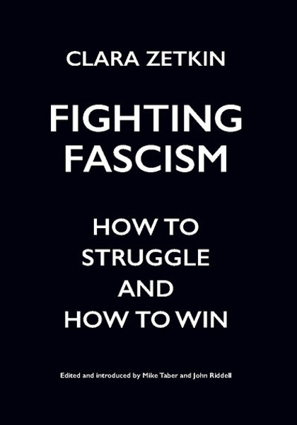 Fighting Fascism : How to Struggle and How to Win - Clara Zetkin