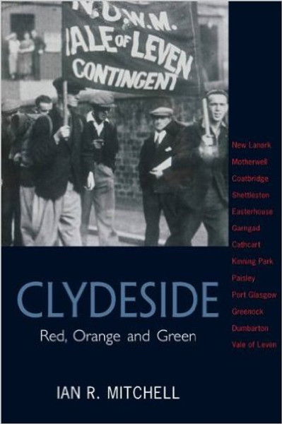 Clydeside: Red, Orange and Green -  Ian R. Mitchell