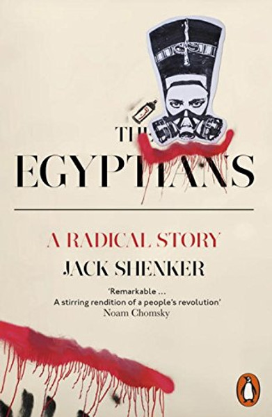 The Egyptians: A Radical Story - Jack Shenker