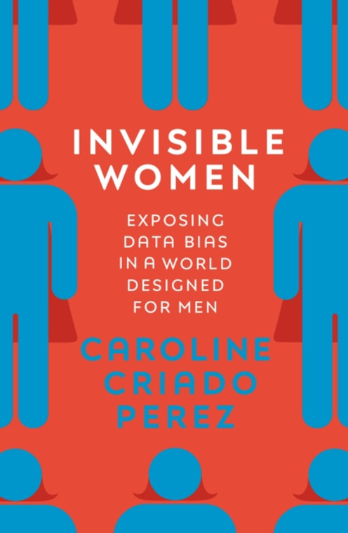 Invisible Women: Exposing Data Bias in a World Designed for Men