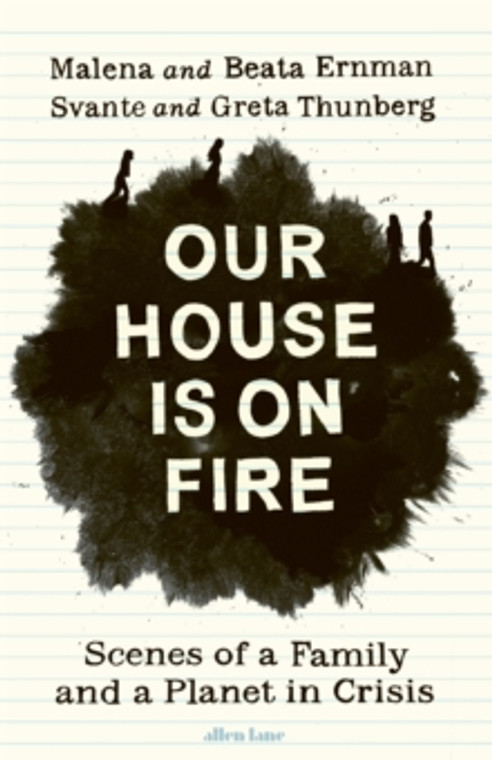 Our House is on Fire : Scenes of a Family and a Planet in Crisis