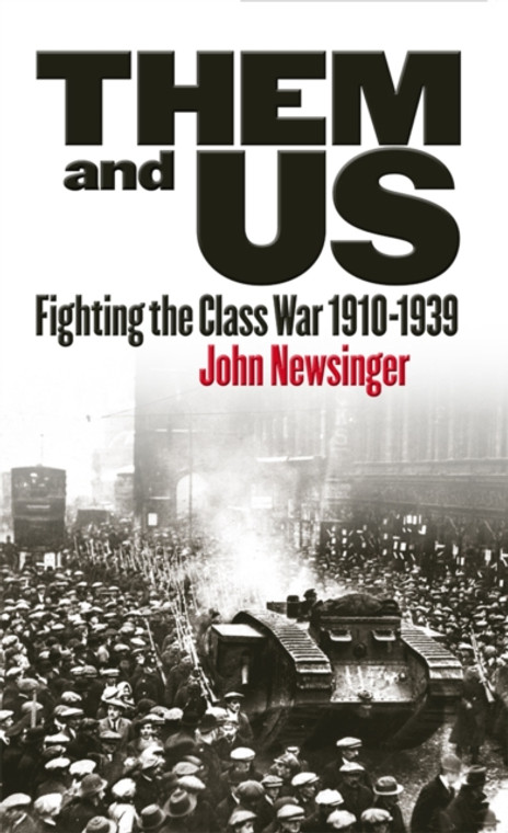 Them And Us : Fighting the Class War 1910-1939