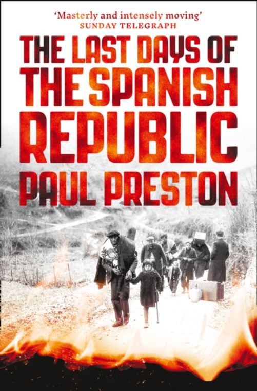 The Last Days of the Spanish Republic - Paul Preston