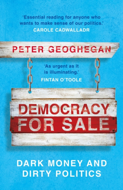 Democracy for Sale : Dark Money and Dirty Politics