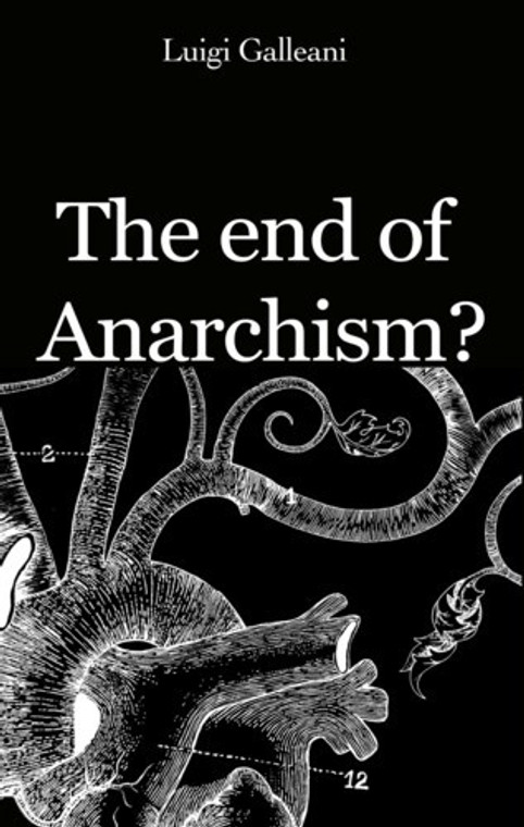 The End of Anarchism - Galleani