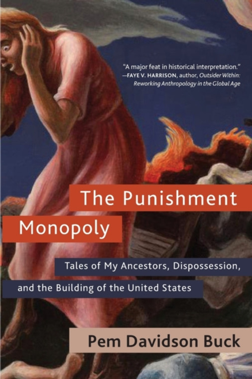 The Punishment Monopoly : Tales of My Ancestors, Dispossession, and the Building of the United States