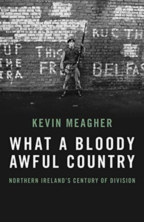 What A Bloody Awful Country : Northern Ireland's century of division