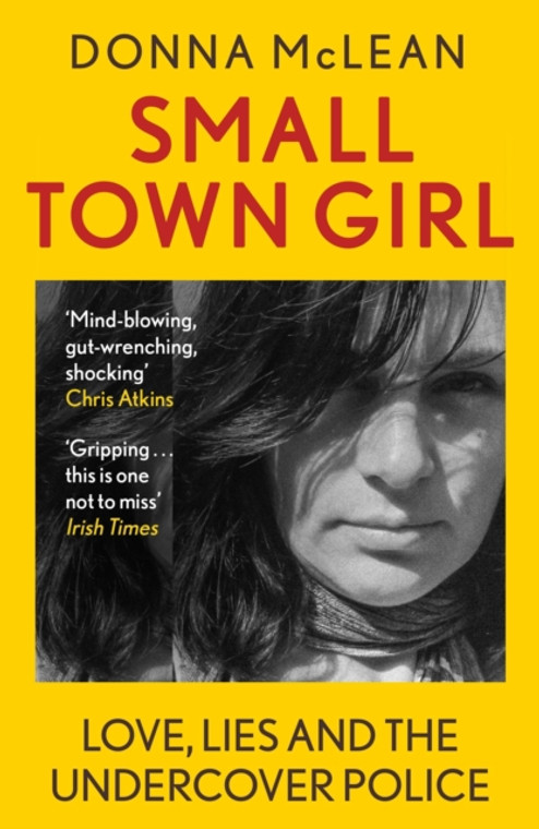 Small Town Girl : Love, Lies and the Undercover Police
