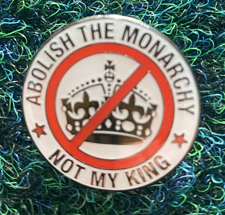 
Not My King - Abolish the Monarchy enamel badge