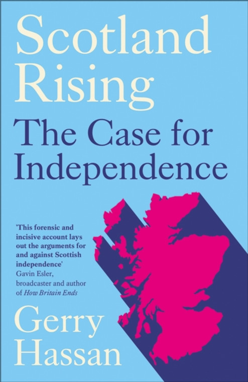 Scotland Rising : The Case for Independence