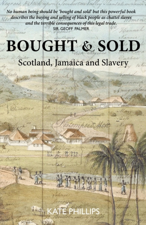 BOUGHT & SOLD : SLAVERY, SCOTLAND AND JAMACIA
