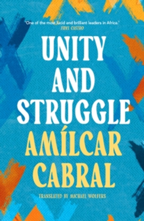 Unity and Struggle By Amilcar Cabral