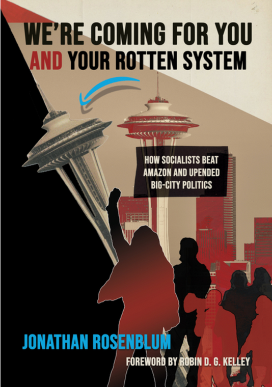 We're Coming for You and Your Rotten System: How Socialists Beat Amazon and Upended Big-City Politics
