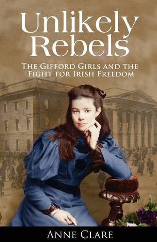Unlikely Rebels: The Gifford Girls and the Fight For Irish Freedom