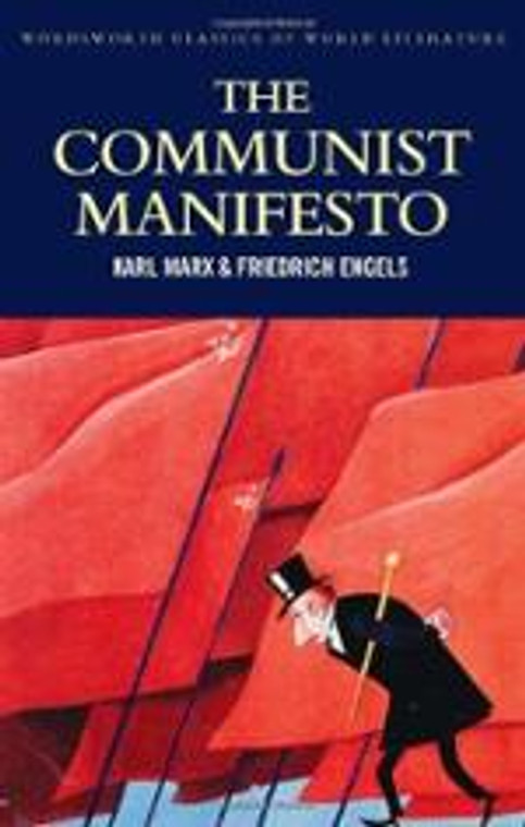Communist Manifesto / The Condition of the Working Class in England / Socialism Scientific and Utopian (Wordsworth Classics of World Literature)